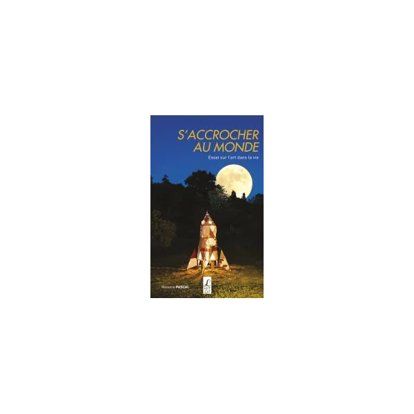 S'accrocher au monde - Marianne Pascal