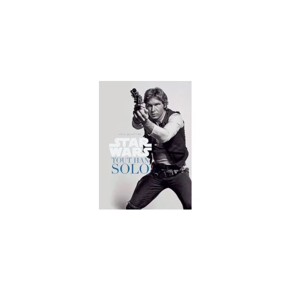 STAR WARS - Tout Han Solo